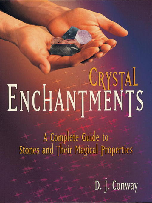 Title details for Crystal Enchantments by D.J. Conway - Available